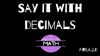 Illustrative Mathematics Grade 7 - Unit 4.5 - Say It With Decimals