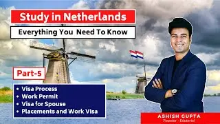 Study in Netherlands Part 5 Visa Process, Post Study Options, Placements, Work & Spouse Visa