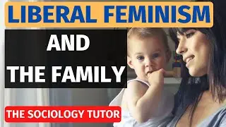 Feminism and the Family (SOCIOLOGY)