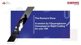 Playscape Active Hub | Vijayaraghavan Venugopal On Right Fueling for Your 10K Run