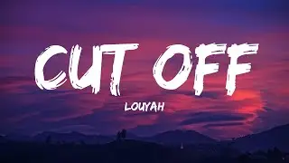 Louyah - Cut Off (Lyrics)