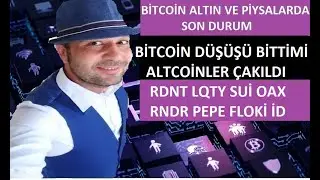 ALTIN BİTCOİN VE PİYASALARDA SONDURUM. RDNT LQTY SUİ OAX RNDR PEPE FLOKİ İD