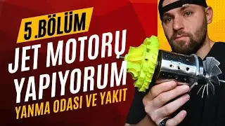 Jet Motoru Yapıyorum 5.Bölüm: Yanma Odası ve Yakıt