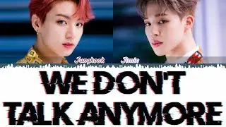 BTS  Jungkook  & Jimin - We Don't Talk Anymore [Han/ Rom/Trans lyrics]
