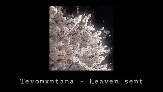 Tevomxntana - Heaven sent (Prod.Sønata) /sped up ✮