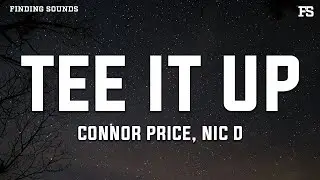 Connor Price & Nic D - Tee It Up (Lyrics)