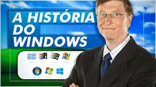 A História do Windows (TODAS as Evoluções do Windows / Microsoft / Bill Gates)