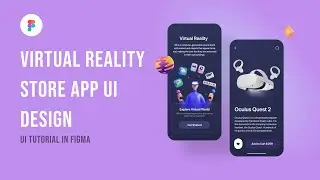 Virtual Reality Store App UI Design using Figma (App UI Design | From Scratch)