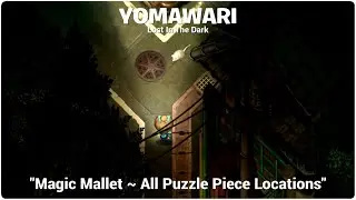 YOMAWARI Lost In The Dark "Magic Mallet ~ All Puzzle Piece Locations"