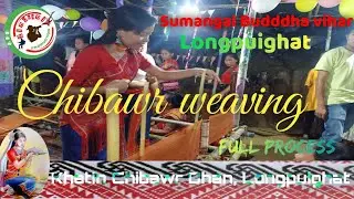 Khatin Chibawr weaving || Sumangal Budddha vihar, Longpuighat