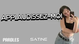 Applaudissez-moi - Satine (paroles)