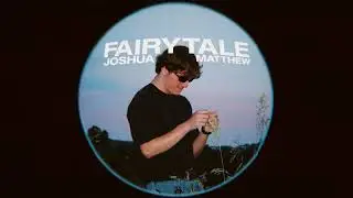 Joshua Matthew - Fairytale (Official Audio)