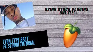How To Make A Tyga Type Beat on FL Studio 20 | STOCK PLUGINS ONLY! EASY FOR BEGINNERS!