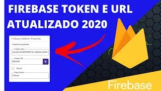 Firebase Token e URL Atualizado 2020