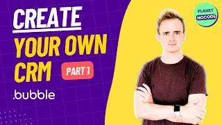 Creating a complete CRM platform from scratch with No Code (Bubble.io), Part 1 | Bubble.io Tutorials