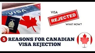 Top 5 Comman Reasons for Canadian Visa rejection ?