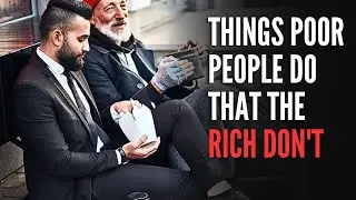 8 THINGS POOR People DO That The RICH DON'T