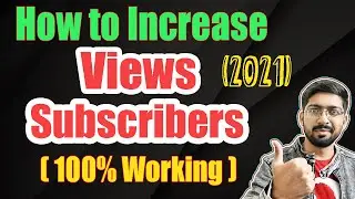 How to Increase YouTube Views, Subscribers | How to Grow YouTube Channel in 2021