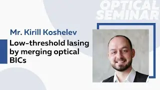 Low-threshold lasing by merging optical BICs | Mr. Kirill Koshelev
