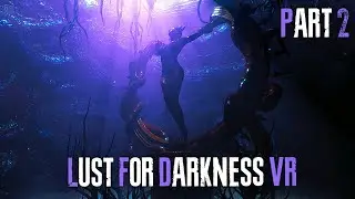 Everything Got Weirder Lust For Darkness VR Horror Gameplay Part 2