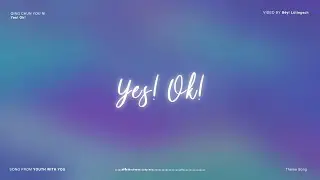 [Eng Sub] Yes! Ok!『歌词lyric』- Youth With You (青春有你2) 主题曲【约定吧 一起绽放 Yes! Ok! 】动态歌词 高音质 无杂音 纯享版 无损音质