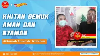 SUNAT GEMUK DENGAN DOKTER AHLI BEDAH DI RUMAH SUNAT dr. MAHDIAN