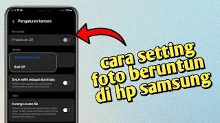 Cara Setting Foto Beruntun di HP Samsung