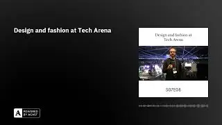 Design and fashion at Tech Arena