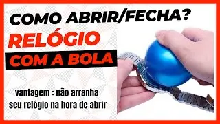 como abrir fundo de relógio de rosca com a bola ?