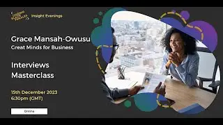 Interviews Masterclass with Grace Mansah-Owusu