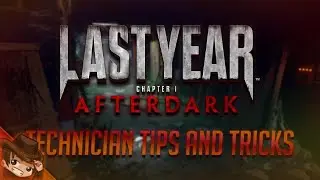 Last Year: After Dark (Technician Tips and Tricks)