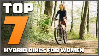 Top 7 Hybrid Bikes for Women: Ultimate Guide