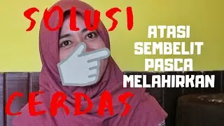 TIPS atasi Sembelit pasca melahirkan | Sharing is Caring