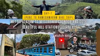 Day 7 - Mettupalayam to Mysore via Ooty | Pune to South Bike Trip #coonoor #ooty #tamilnadutourism