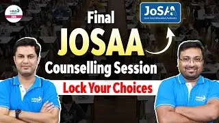 Final JOSAA Counselling Session | Lock Your Choices | 