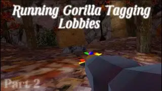 Running Gorilla Tagging Lobbies|| part 2