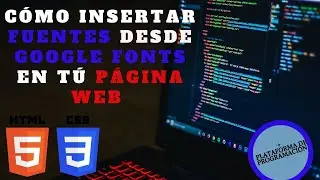 Cómo insertar fuentes desde GOOGLE FONTS a nuestra PÁGINA WEB HTML5 Y CSS3