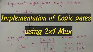 Implementation of logic gates using 2x1 Multiplexer 