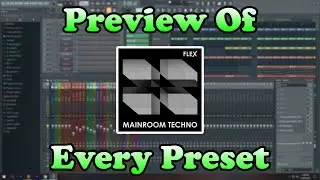 'Mainroom Techno' [Flex Plugin] - Every Preset Preview - Listen Before You Buy! (Fl Studio)