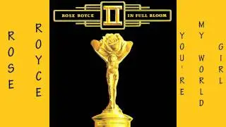 Rose Royce - You're My World Girl 1977