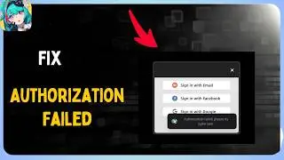 How to Fix Authorization Failed in Neverness to Everness