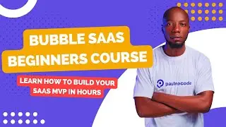 Bubble SAAS Beginners Course: Learn how to build your SAAS MVP with Bubble io in hours