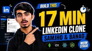 17 Minutes Mein LinkedIn Clone Samjho Phir Khud Banao | MERN Stack Project