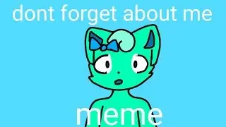 Don't Forget about me meme (gift for Wolfie and read freaking desc)