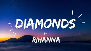 Rihanna - Diamonds (Lyrics)