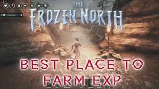 Conan Exiles | Best place to farm EXP | Updated | Frozen North