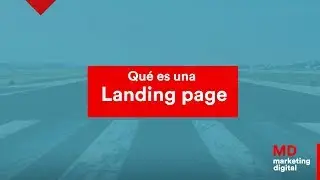 ¿Qué es una Landing Page? | MD Marketing Digital