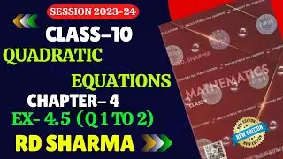 RD Sharma Class 10 Solutions Chapter 4 Quadratic Equations Exercise 4.5 | Q 1 TO 2 |