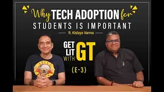 Podcast Ep 03: Why New Age Tech Adoption is Important for Students | Get Lit with GT
