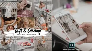 How to Edit Soft & Creamy Filter - Lightroom Mobile Presets DNG | LUTS | Soft Creamy Preset